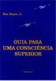 Guia Para Uma Consciência Superior