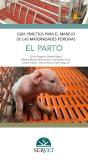 Guía Práctica Para El Manejo De Las Maternidades Porcinas. El Parto - Preview
