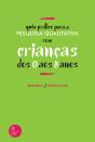 Guia Prático para a Pesquisa Qualitativa com Crianças dos 0 aos 8 Anos - Preview