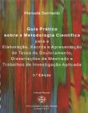 Guia Prático Sobre a Metodologia Científica para a Elaboração, Escrita e Apresentação de Teses de Doutoramento, Dissertações de Mestrado e Trabalhos d