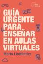 Guía Urgente Para Enseñar En Aulas Virtuales - Preview