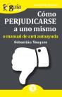 Guíaburros Cómo Perjudicarse A Uno Mismo - Preview