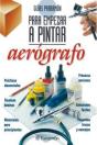 Guías Parramón Para Empezar A Pintar Aerógrafo - Preview