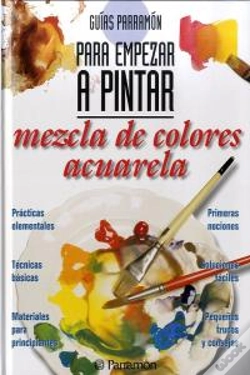 Capa do artigo Guías Parramón Para Empezar A Pintar Mezcla De Colores Acuarela