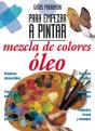Guías Parramón Para Empezar A Pintar Mezcla De Colores Óleo - Preview