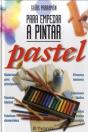 Guías Parramón Para Empezar A Pintar Pastel - Preview