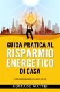 Guida Pratica Al Risparmio Di Casa - Preview