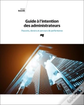 Guide À L'Intention Des Administrateurs : Pouvoirs, Devoirs Et Parcours De Performance