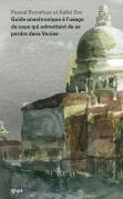 Guide Anachronique À L'Usage De Ceux Qui Admettent De Se Perdre Dans Venise