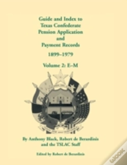 Capa do artigo Guide And Index To Texas Confederate Pension Application And Payment Records, 1899-1979, Volume 2, E-M