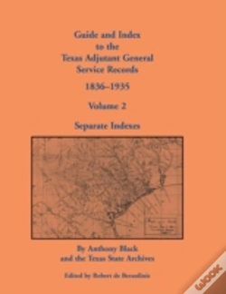 Capa do artigo Guide And Index To The Texas Adjutant General Service Records, 1836-1935: Volume 2, Separate Indexes