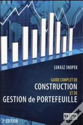 Guide Complet De Construction Et De Gestion De Portefeuille (2eme Edition)