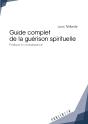 Guide Complet De La Guérison Spitiruelle ; Pratique Et Connaissance - Preview