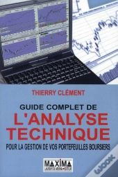 Guide Complet De L'Analyse Technique Pour La Gestion De Vos Portefeuilles Boursiers 2011-2012