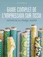 Guide Complet De L'Impression Sur Tissu - Preview