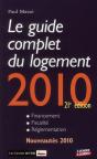 Guide Complet Du Logement (Édition 2010) ; Financement, Fiscalité, Réglementation - Preview
