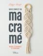 Guide Complet Du Macramé : Noeuds, Techniques Et Créations - Preview