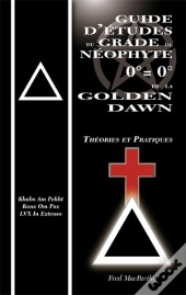 Guide D Etudes  Du Grade  De Neophyte 0 = 0  De La Golden Dawn  Theories & Pratiques