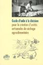 Guide D'Aide A La Decision Pour La Creation D'Unites Artisanales De Sechage Agroalimentaire - Preview