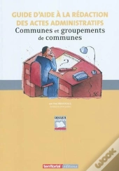 Guide D'Aide A La Redaction Des Actes Administratifs - Communes Et Groupements De Communes