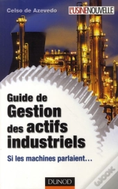 Guide De Gestion Des Actifs Industriels ; Si Les Machines Parlaient...