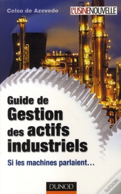 Capa do artigo Guide De Gestion Des Actifs Industriels ; Si Les Machines Parlaient...
