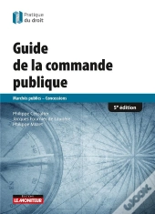 Guide De La Commande Publique ; Marchés Publics,  Concessions (5e Édition)