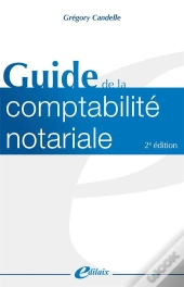 Guide De La Comptabilité Notariale (2e Édition)