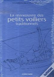 Guide De La Construction Des Bâteaux En Bois & Guide De La Manoeuvre Des Petits Voiliers Traditionnels