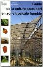 Guide De La Culture Sous Abri En Zone Tropicale Humide - Preview
