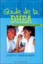Guide De La D.H.E.A . La Verite Sur L'Hormone De Jeunesse - Preview