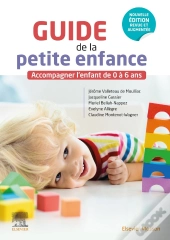 Guide De La Petite Enfance : Accompagner L'Enfant De 0 À 6 Ans