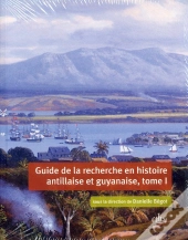 Guide De La Recherche En Histoire Antillaise Et Guyanaise 2 Volumes