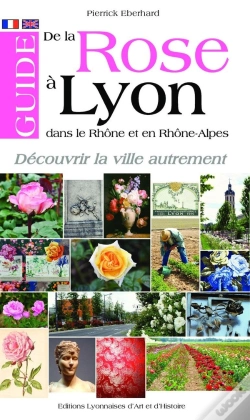 Capa do artigo Guide De La Rose A Lyon, Dans Le Rhone Et En Rhone-Alpes