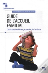 Guide De L'Accueil Familial ; L'Assistant Familial En Protection De L'Enfance