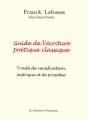 Guide De L'Écriture Poétique Classique ; Traité De Versification Métrique Et De Prosodie - Preview
