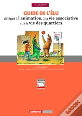 Guide De L'Élu Délégué À L'Animation, À La Vie Associative Et À La Vie Des Quartiers