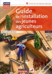 Guide De L'Installation Des Jeunes Agriculteurs (4e Édition)