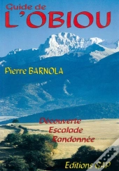 Guide De L'Obiou : Decouverte, Escalade, Randonnee