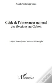 Guide De L'Observateur National Des Élections Au Gabon