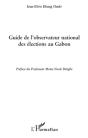 Guide De L'Observateur National Des Élections Au Gabon - Preview