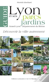 Guide De Lyon Et Ses Parcs Et Jardins T.2