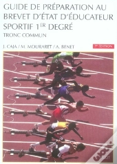 Guide De Preparation Au Brevet D'Etat D'Educateur Sportif 1e Degre ; Tronc Commun