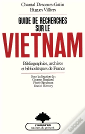 Guide De Recherches Sur Le Vietnam ; Bibliographie, Archives Et Bibliothèques De France