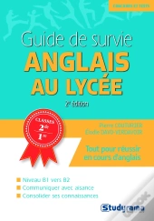 Guide De Survie ; Anglais Au Lycée ; Classes 2nde, 1re (2e Édition)