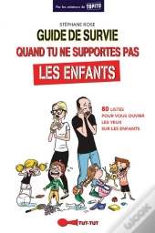 Guide De Survie Pour Ceux Qui Ne Supportent Pas Les Enfants