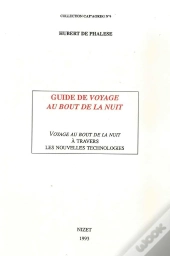 Guide De Voyage Au Bout De La Nuit : Voyage Au Bout De La Nuit À Travers Les Nouvelles Technologies