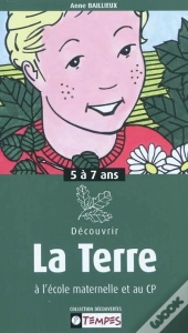 Guide Decouvrir La Terre Maternelle/Cp 5-7 Ans