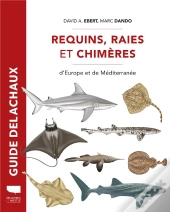 Guide Delachaux : Requins, Raies Et Chimères D'Europe Et De Méditerranée