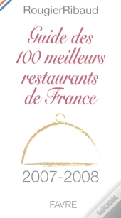 Guide Des 100 Meilleurs Restaurants De France (Édition 2007-2008)